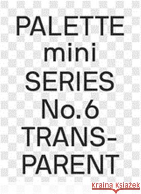 PALETTE mini 06: Transparent: Transparencies in design Victionary 9789887462897 Victionary