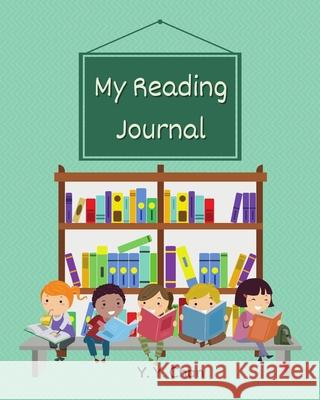 My Reading Journal: A Guided Journal for Kids to Keep Track of their Reading Y. Y. Chan 9789887465263 Little White Flowers Publishing