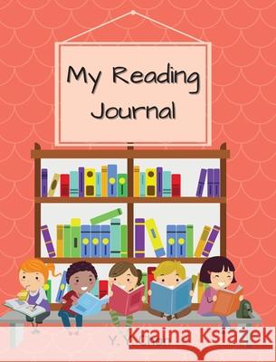 My Reading Journal: A Guided Journal for Kids to Keep Track of Their Reading Y. Y. Chan 9789887465270 Little White Flowers Publishing