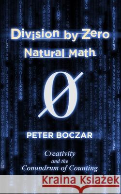 Division by Zero: Natural Peter Boczar 9789887515807 Peter Boczar