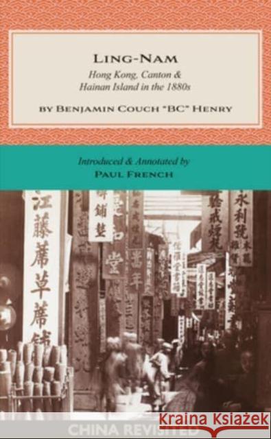 LING-NAM: Hong Kong, Canton & Hainan Island in  the 1880s Benjamin Couch 9789887554776 Blacksmith Books