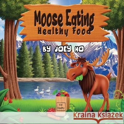 Moose Eating Healthy Food Joey Ho 9789887573012