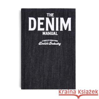 The Denim Manual: A Complete Visual Guide for the Denim Industry  9789887711131 Fashionary International Limited