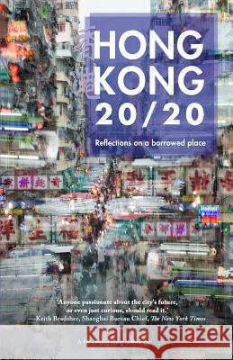 Hong Kong 20/20: Reflections on a Borrowed Place Tammy Ho Jason Y. Ng Mishi Saran 9789887792765 Blacksmith Books