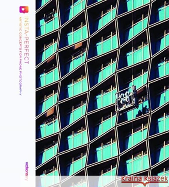 INSTA-PERFECT: Creative photography for social media today Victionary 9789887850137