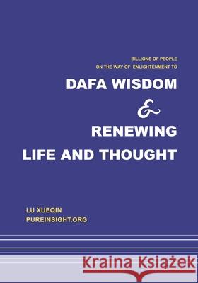 Dafa wisdom and renewing life and thought Weiguo Xie Xueqin Lu 9789887875833