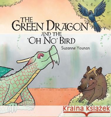 The Green Dragon and the \'Oh No\' Bird - Book 2 Suzanne J. Younan 9789887959014 Draco Viridi Ltd