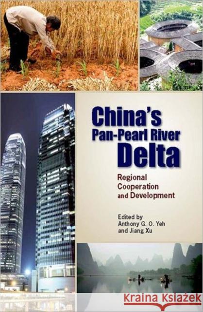 China's Pan-Pearl River Delta - Regional Cooperation and Development Anthony G. O. Yeh Jiang Xu 9789888028504 Hong Kong University Press