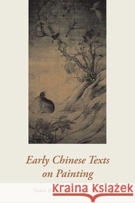 Early Chinese Texts on Painting Susan Bush 9789888139736 0