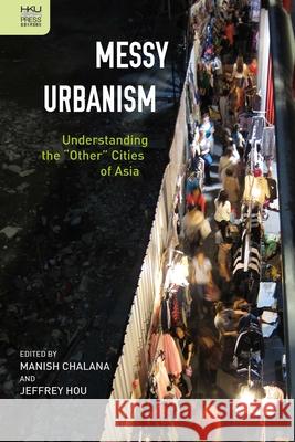 Messy Urbanism: Understanding the 