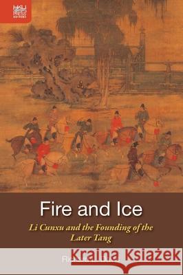 Fire and Ice: Li Cunxu and the Founding of the Later Tang Davis, Richard L. 9789888208975