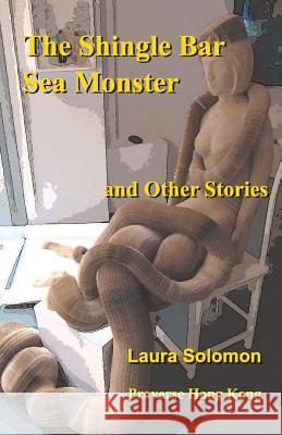 The Shingle Bar Sea Monster: and Other Stories Solomon, Laura 9789888228089