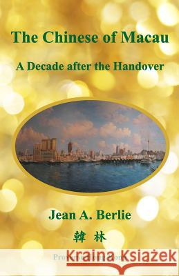 The Chinese of Macau a Decade after the Handover Gunn, Geoffrey C. 9789888228324 Proverse Hong Kong