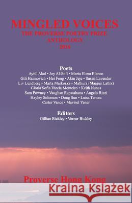 Mingled Voices: International Proverse Poetry Prize Anthology 2016 Proverse Hong Kong Mavisel Yener Joy Al-Sofi 9789888228683 Proverse Hong Kong