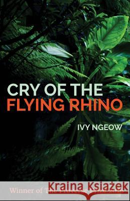 Cry of the Flying Rhino Ivy Ngeow 9789888228973