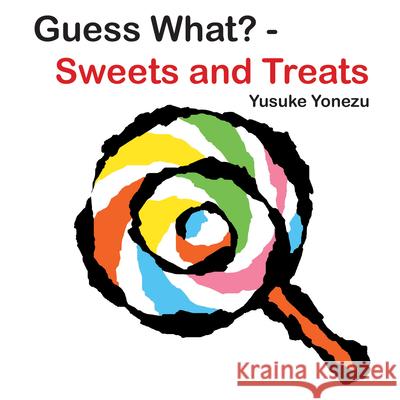 Guess What?-Sweets and Treats Yonezu, Yusuke 9789888240647 Minedition