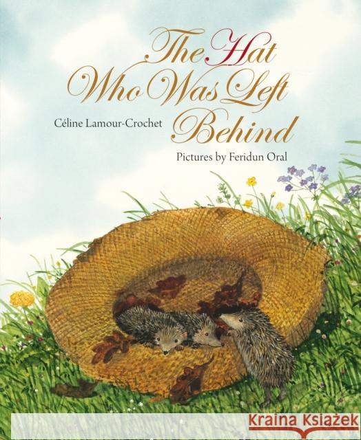 The Hat Who Was Left Behind Celine Lamour-Crochet Feridun Oral 9789888341771 Minedition