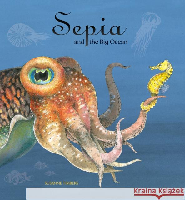Sepia and the Big Ocean Suzanne Timbers 9789888341849 Minedition