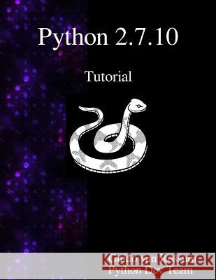 Python 2.7.10 Tutorial: An Introduction to Python Guido Van Rossum Python Development Team 9789888381005 Samurai Media Limited