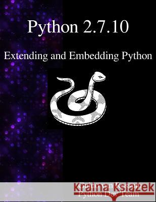 Python 2.7.10 Extending and Embedding Python Guido Van Rossum Python Development Team 9789888381043 Samurai Media Limited