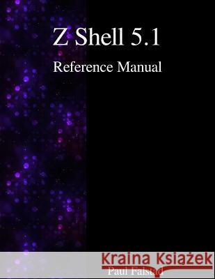 Z Shell 5.1 Reference Manual Paul Falstad 9789888381180 Samurai Media Limited