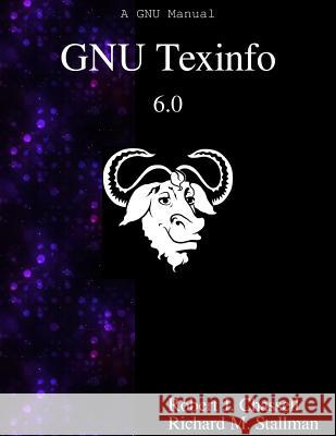 GNU Texinfo 6.0: The GNU Documentation Format Stallman, Richard M. 9789888381388