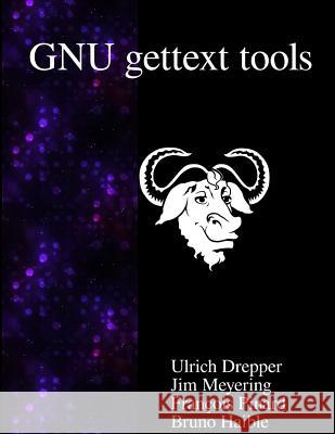 GNU gettext tools: Native Language Support Library and Tools Meyering, Jim 9789888381562