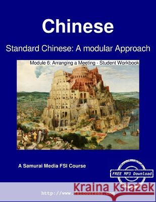 Standard Chinese: A modular Approach - Module 6 - Student Workbook Institute, Defense Language 9789888405251 Samurai Media Limited