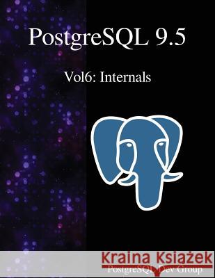 PostgreSQL 9.5 Vol6: Internals Postgresql Development Group 9789888406364 Samurai Media Limited