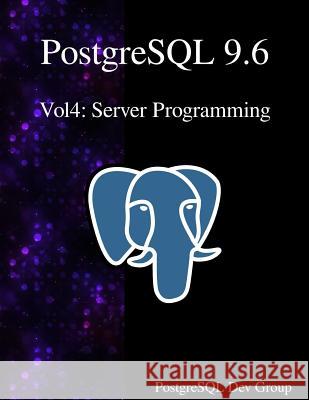 PostgreSQL 9.6 Vol4: Server Programming Postgresql Development Group 9789888406715 Samurai Media Limited