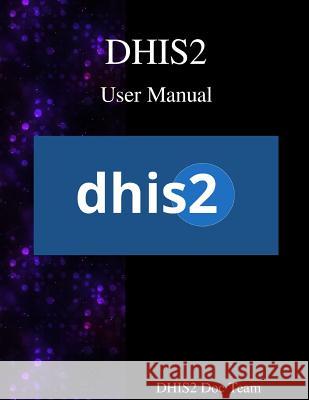 DHIS2 User Manual Team, Dhis2 Documentation 9789888406814 Samurai Media Limited