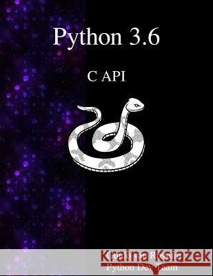 Python 3.6 C API Guido Van Rossum Python Dev Team 9789888406869