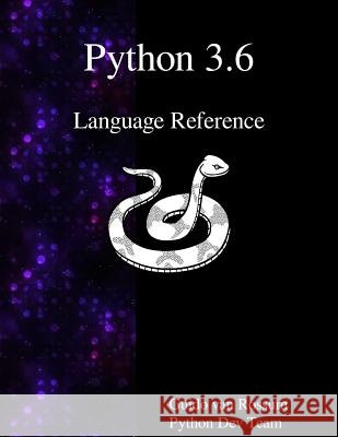 Python 3.6 Language Reference Guido Van Rossum Python Dev Team 9789888406883