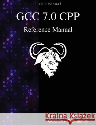 GCC 7.0 CPP Reference Manual Community, Gcc Dev 9789888406937 Samurai Media Limited