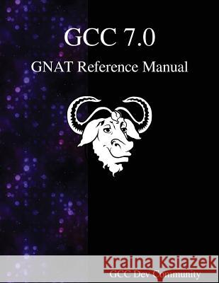 GCC 7.0 GNAT Reference Manual Community, Gcc Dev 9789888406968 Samurai Media Limited