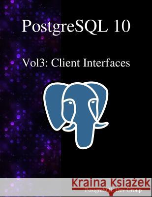 PostgreSQL 10 Vol3: Client Interfaces Postgresql Development Group 9789888407248 Samurai Media Limited