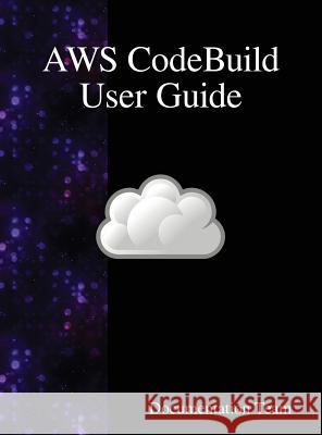 AWS CodeBuild User Guide Team, Documentation 9789888407859 Samurai Media Limited