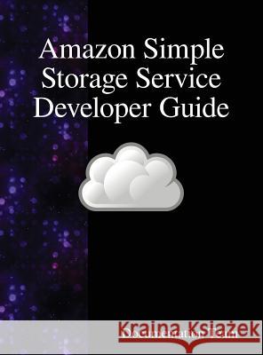 Amazon Simple Storage Service Developer Guide Documentation Team 9789888407927 Samurai Media Limited