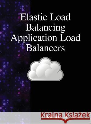 Elastic Load Balancing Application Load Balancers Documentation Team 9789888408092 Samurai Media Limited