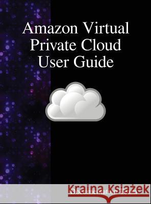 Amazon Virtual Private Cloud User Guide Documentation Team 9789888408184 Samurai Media Limited