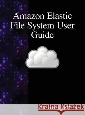 Amazon Elastic File System User Guide Documentation Team 9789888408238 Samurai Media Limited