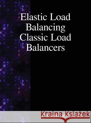 Elastic Load Balancing Classic Load Balancers Documentation Team 9789888408269 Samurai Media Limited
