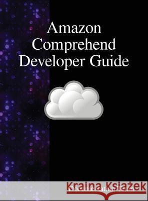 Amazon Comprehend Developer Guide Documentation Team 9789888408351 Samurai Media Limited