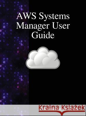 AWS Systems Manager User Guide Team, Documentation 9789888408672 Samurai Media Limited