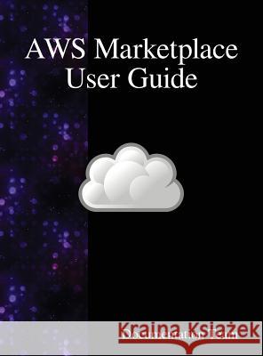 AWS Marketplace User Guide Team, Documentation 9789888408788 Samurai Media Limited