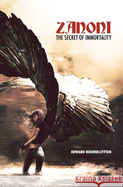 Zanoni: The Secret of Immortality Edward Bulwer Lytton Lytton 9789888412068