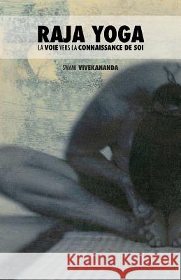 Raja Yoga: La Voie Vers La Connaissance de Soi Swami Vivekananda                        Quentin Pacinella Audrey Lapenne 9789888412396 Discovery Publisher
