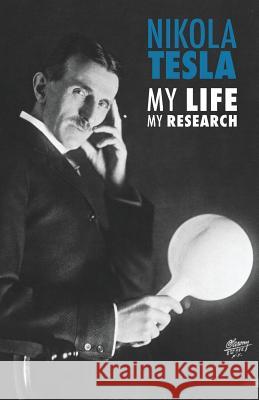 Nikola Tesla: My Life, My Research Nikola Tesla 9789888412914 Discovery Publisher