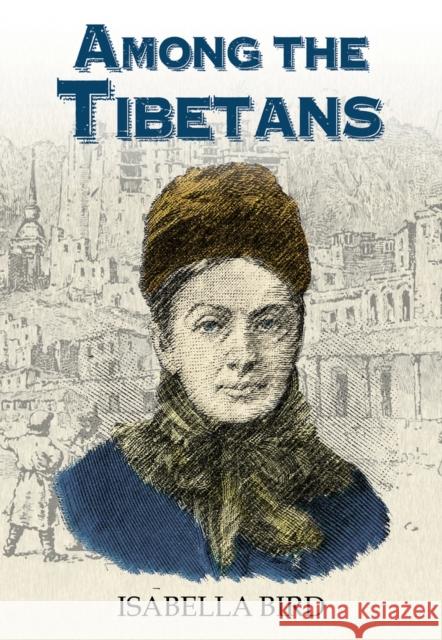 Among the Tibetans Bird, Isabella 9789888422524