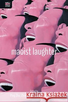 Maoist Laughter Ping Zhu Zhuoyi Wang Jason McGrath 9789888528011